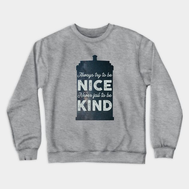 Always Try to be Nice. Never Fail to be Kind. Crewneck Sweatshirt by toruandmidori